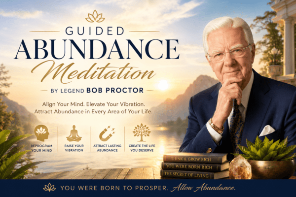 Guided Abundance Meditation by Legend Bob Proctor